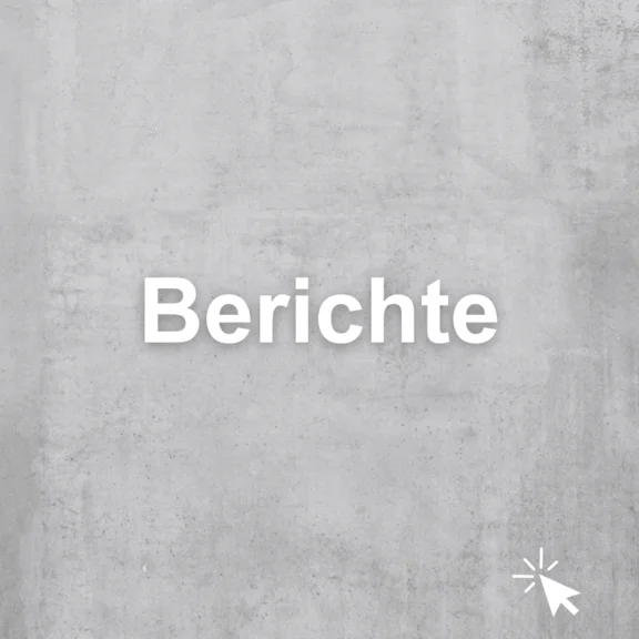 Ein Bild von einem weißen Schriftzug "Berichte" und der Hintergrund ist grau in Steinoptik und am Rand des Bildes ist ein Mauszeiger Icon